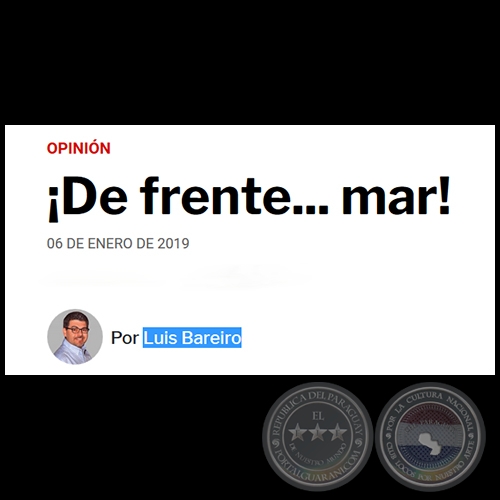 ¡DE FRENTE... MAR! - Por LUIS BAREIRO - Domingo, 06 de Enero de 2019